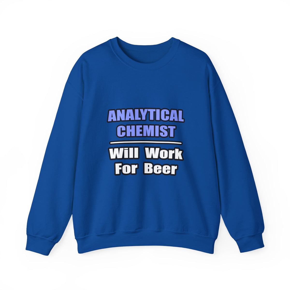 Analytical Chemist...Will Work For Beer - Unisex Heavy Blend™ Crewneck Sweatshirt