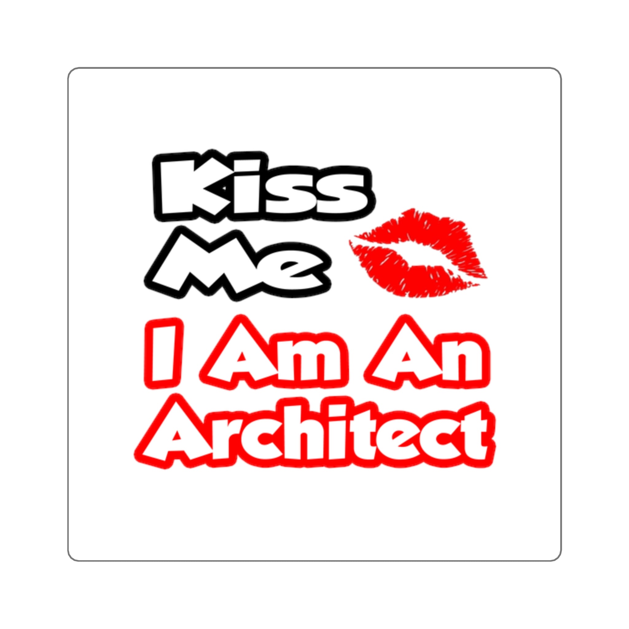 Kiss Me...I Am An Architect - Square Stickers