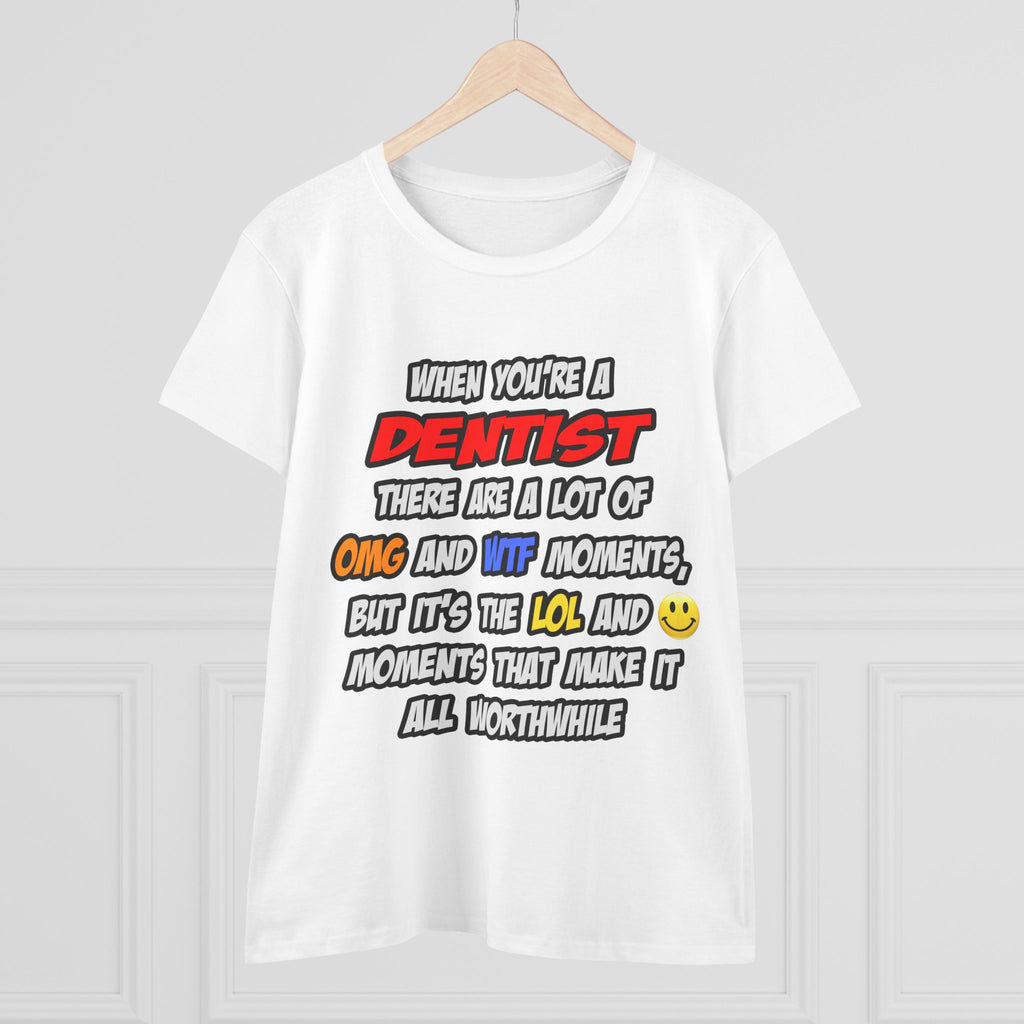 Dentist .. OMG WTF LOL - Women's Midweight Cotton Tee