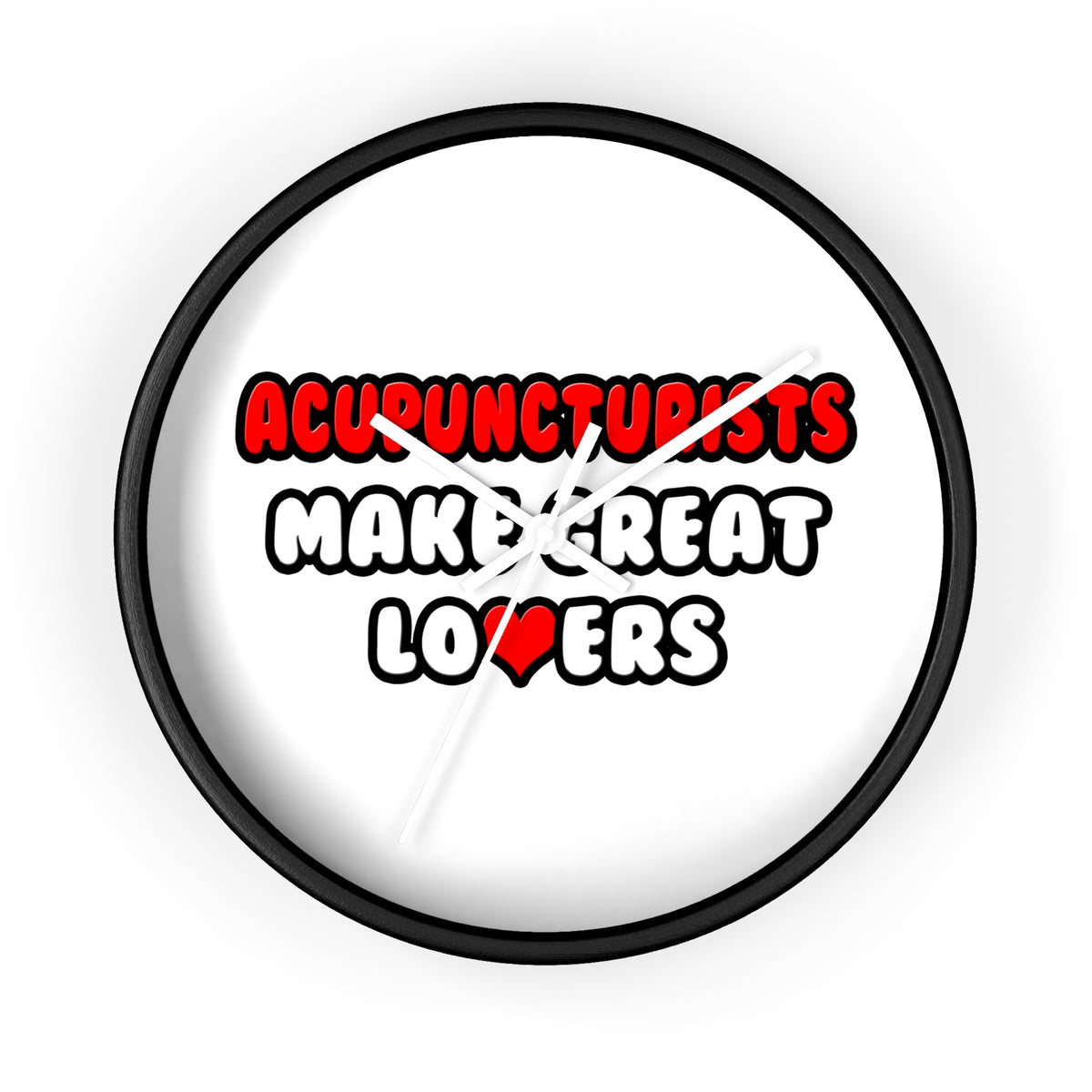 Acupuncturists Make Great Lovers - Wall Clock