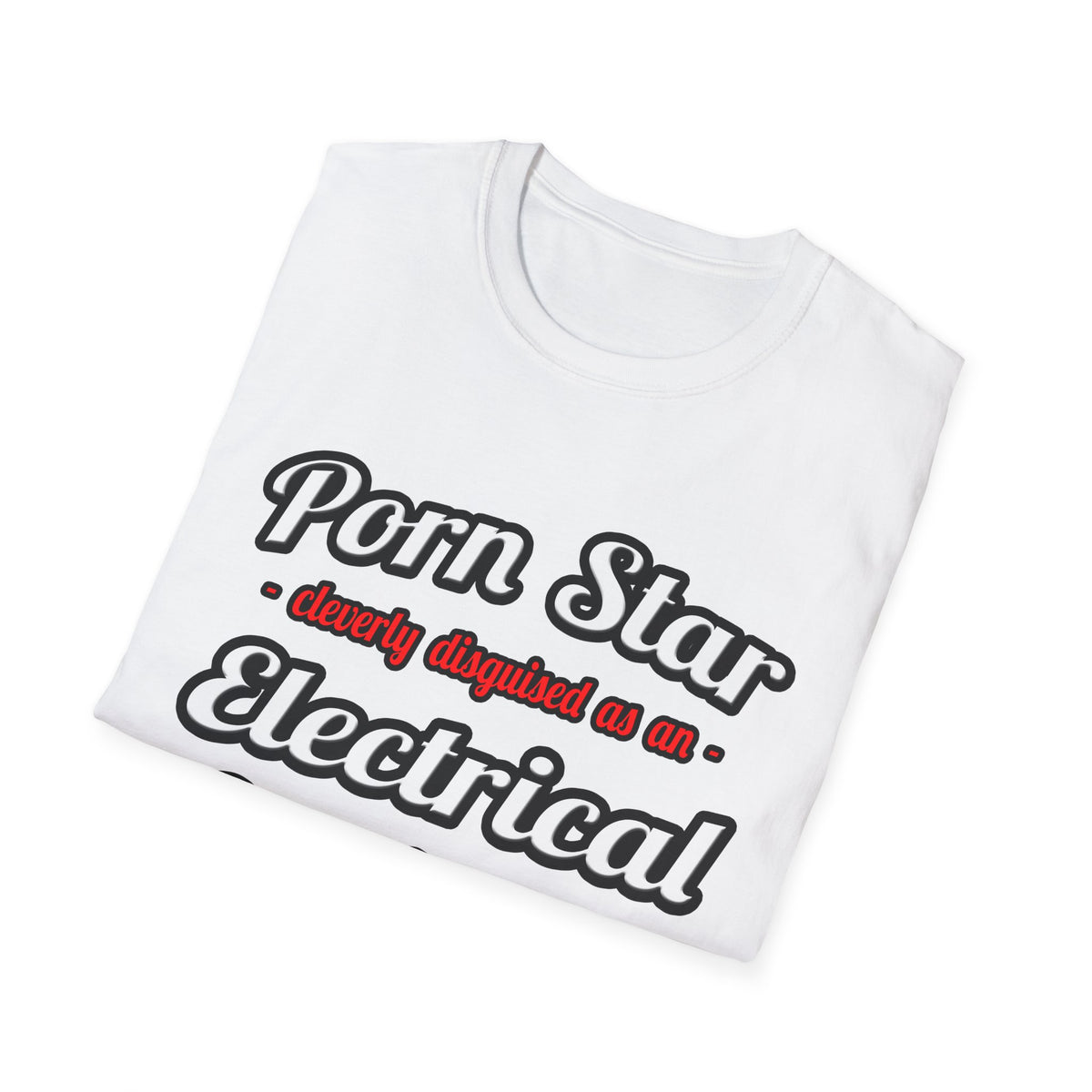 Porn Star...Electrical Engineer - Unisex Softstyle T-Shirt