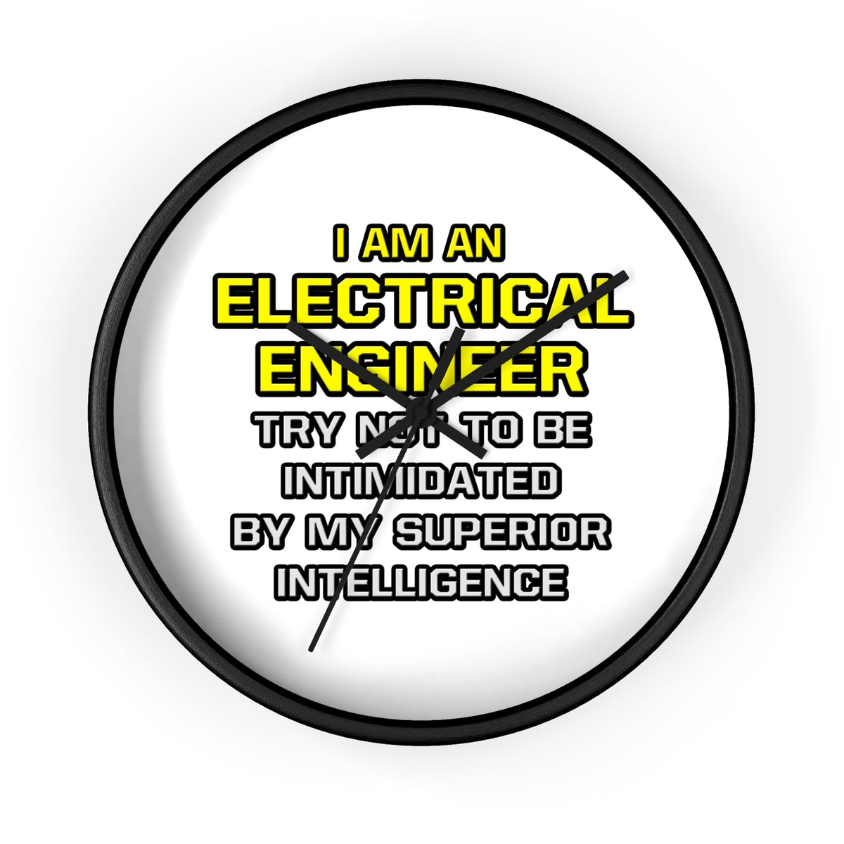 Electrical Engineer...Superior Intelligence - Wall Clock