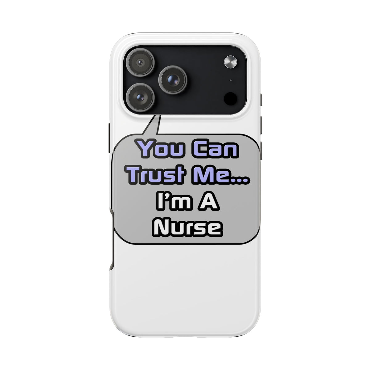 Trust Me .. I'm a Nurse - Tough Phone Cases