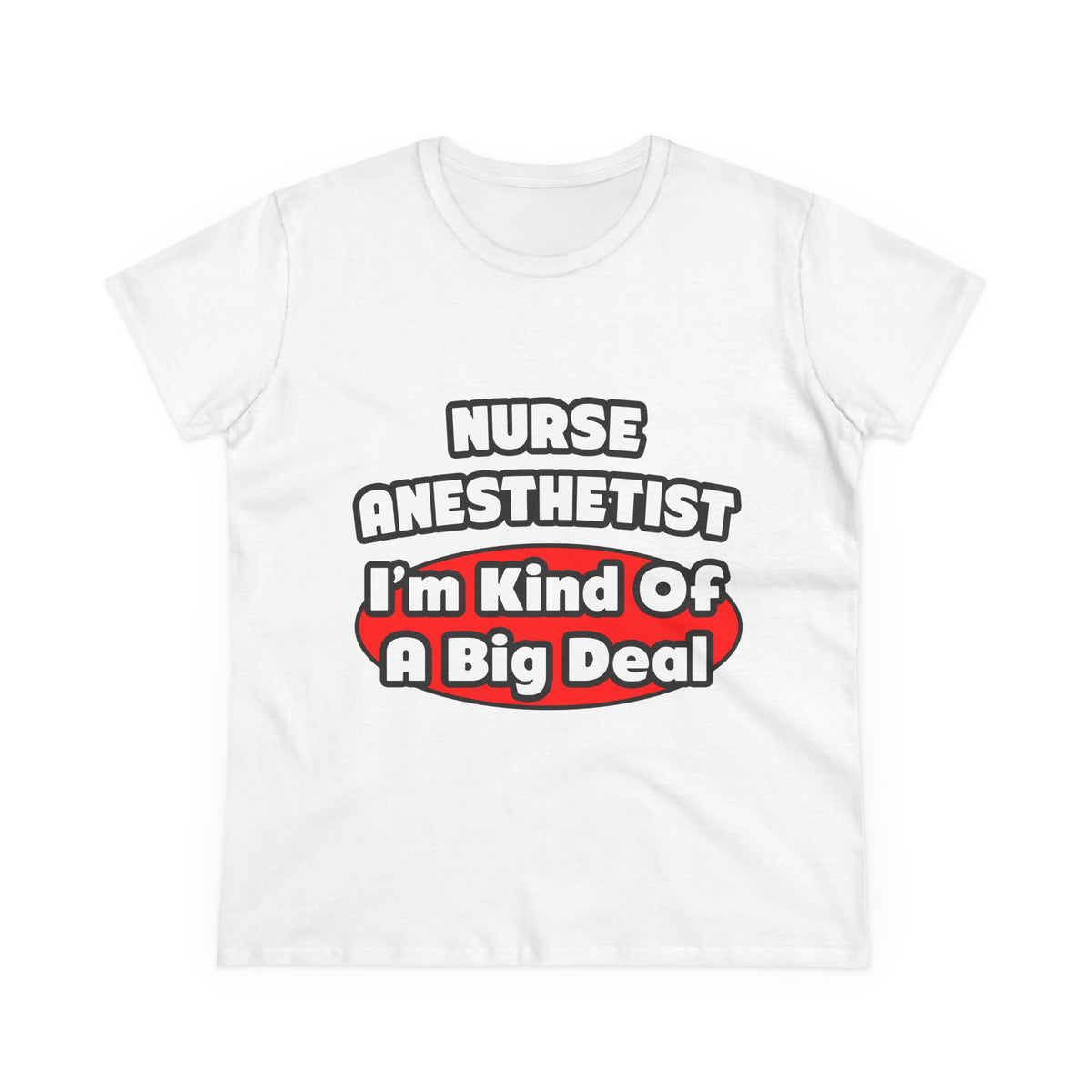 Nurse Anesthetist...Big Deal - Women's Midweight Cotton Tee