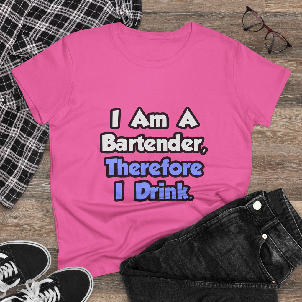 I Am A Bartender, Therefore I Drink - Women's Midweight Cotton Tee