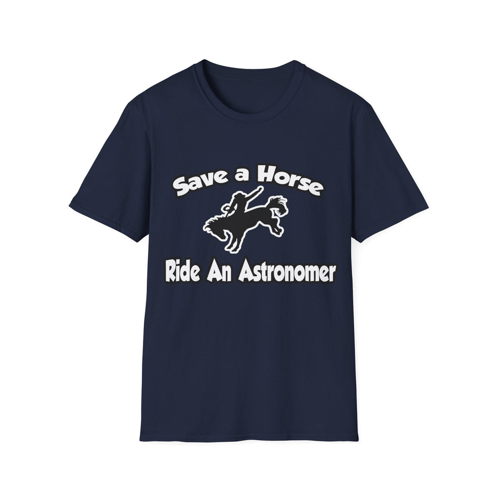 Save a Horse, Ride an Astronomer - Unisex Softstyle T-Shirt