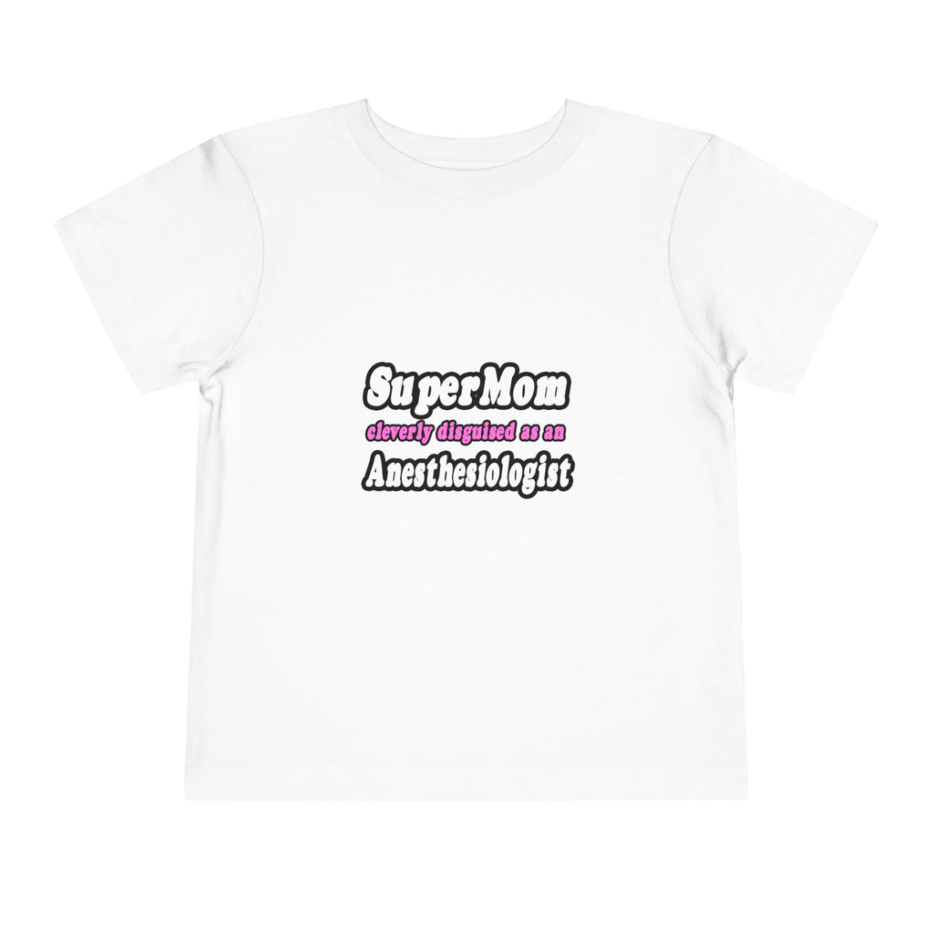 SuperMom...Anesthesiologist - Toddler Short Sleeve Tee