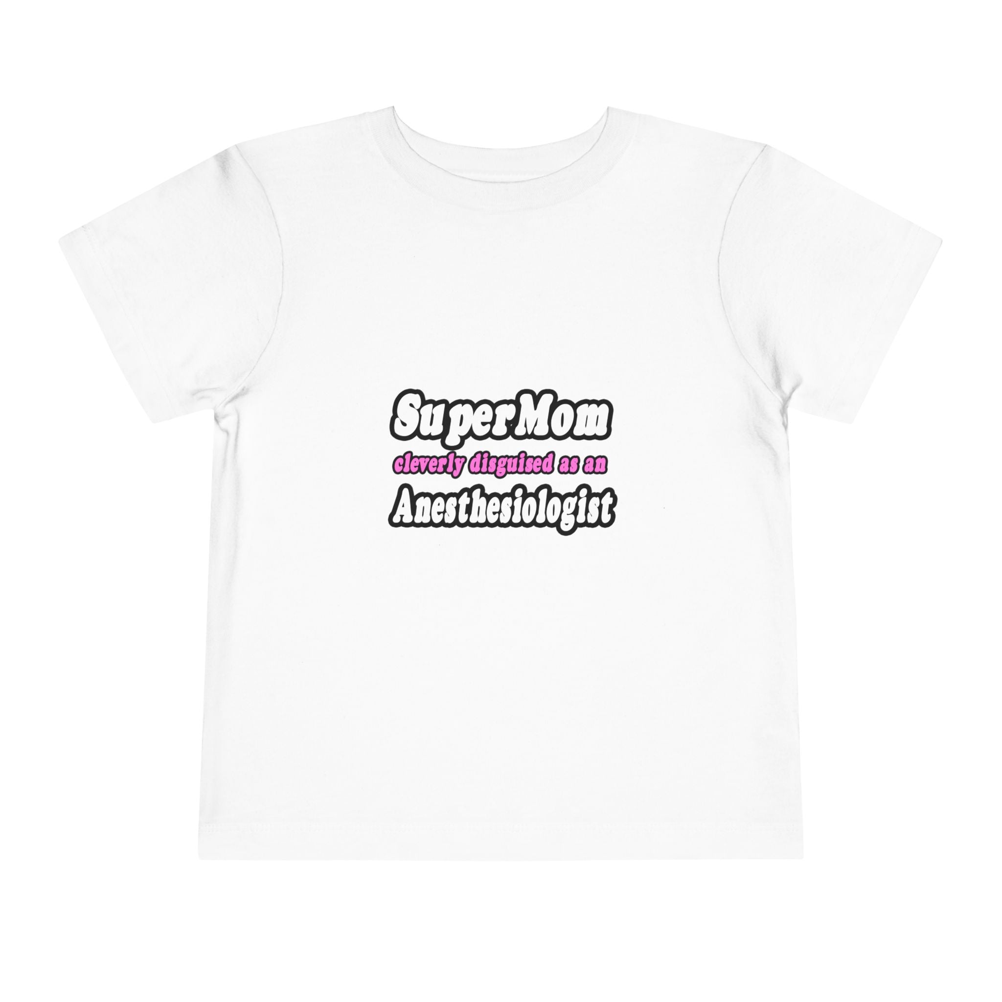 SuperMom...Anesthesiologist - Toddler Short Sleeve Tee