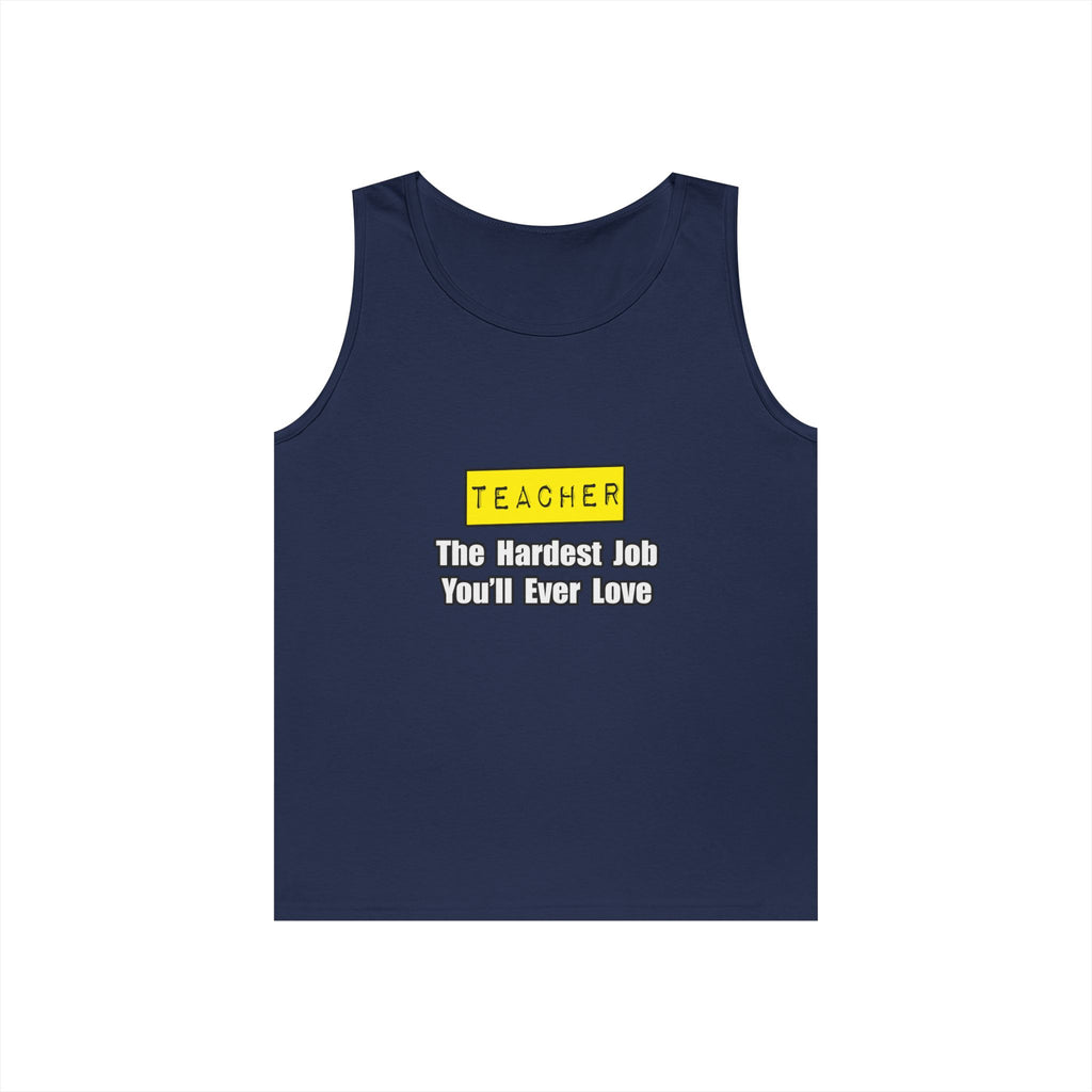 Teacher...Hardest Job You'll Ever Love - Unisex Heavy Cotton Tank Top