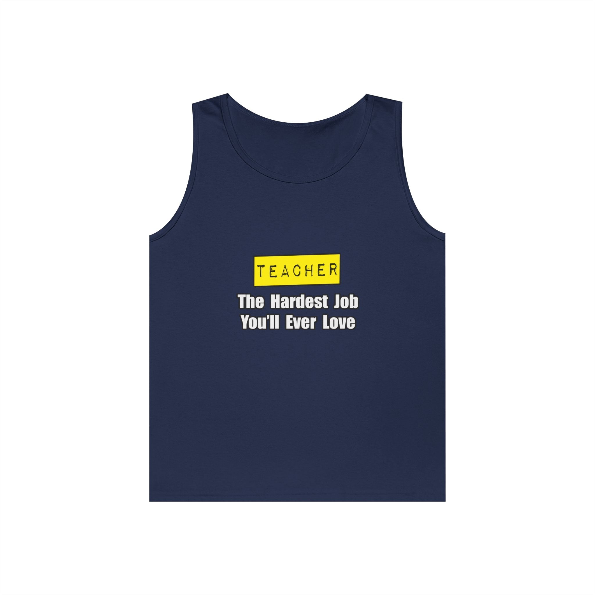 Teacher...Hardest Job You'll Ever Love - Unisex Heavy Cotton Tank Top