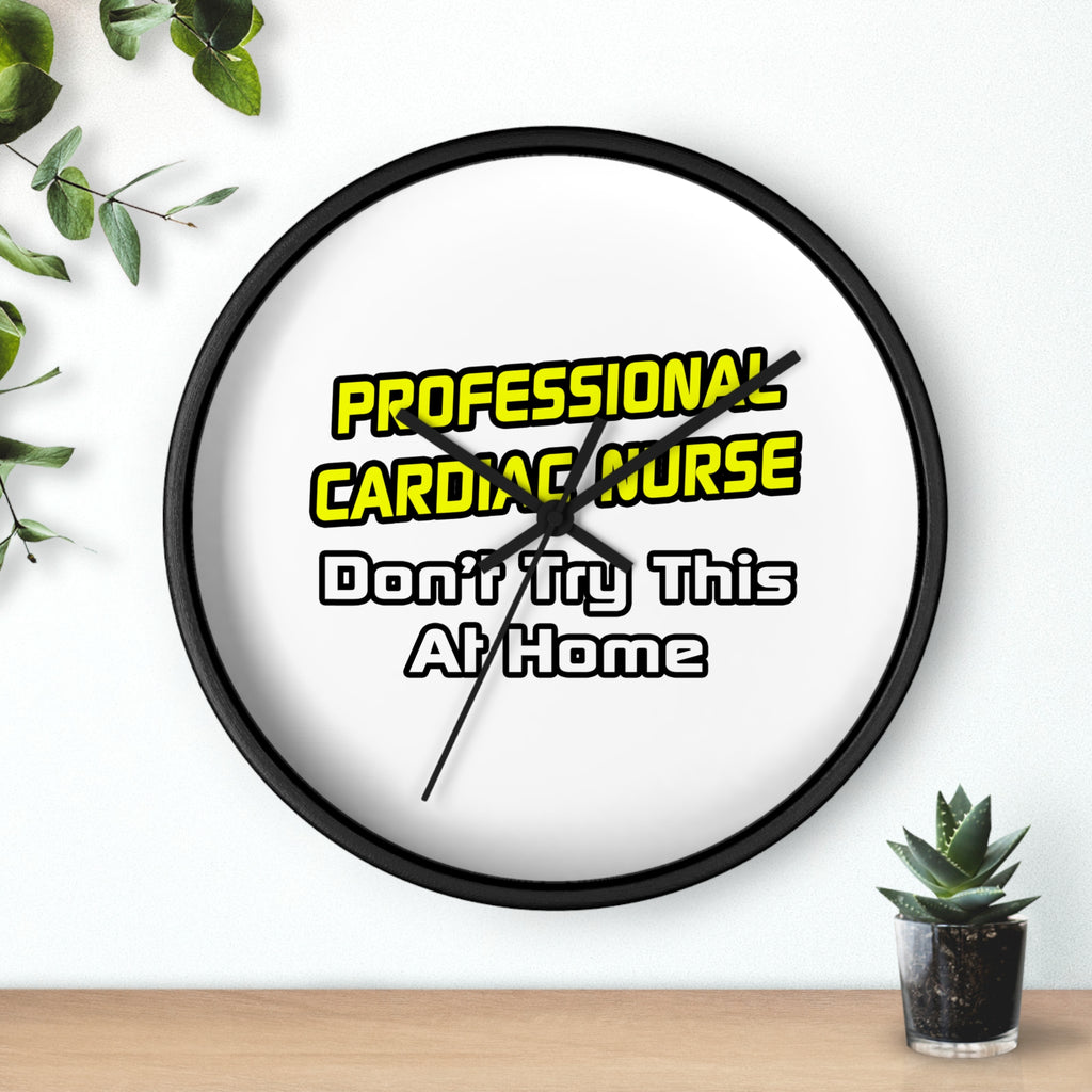 Professional Cardiac Nurse .. Joke - Wall Clock