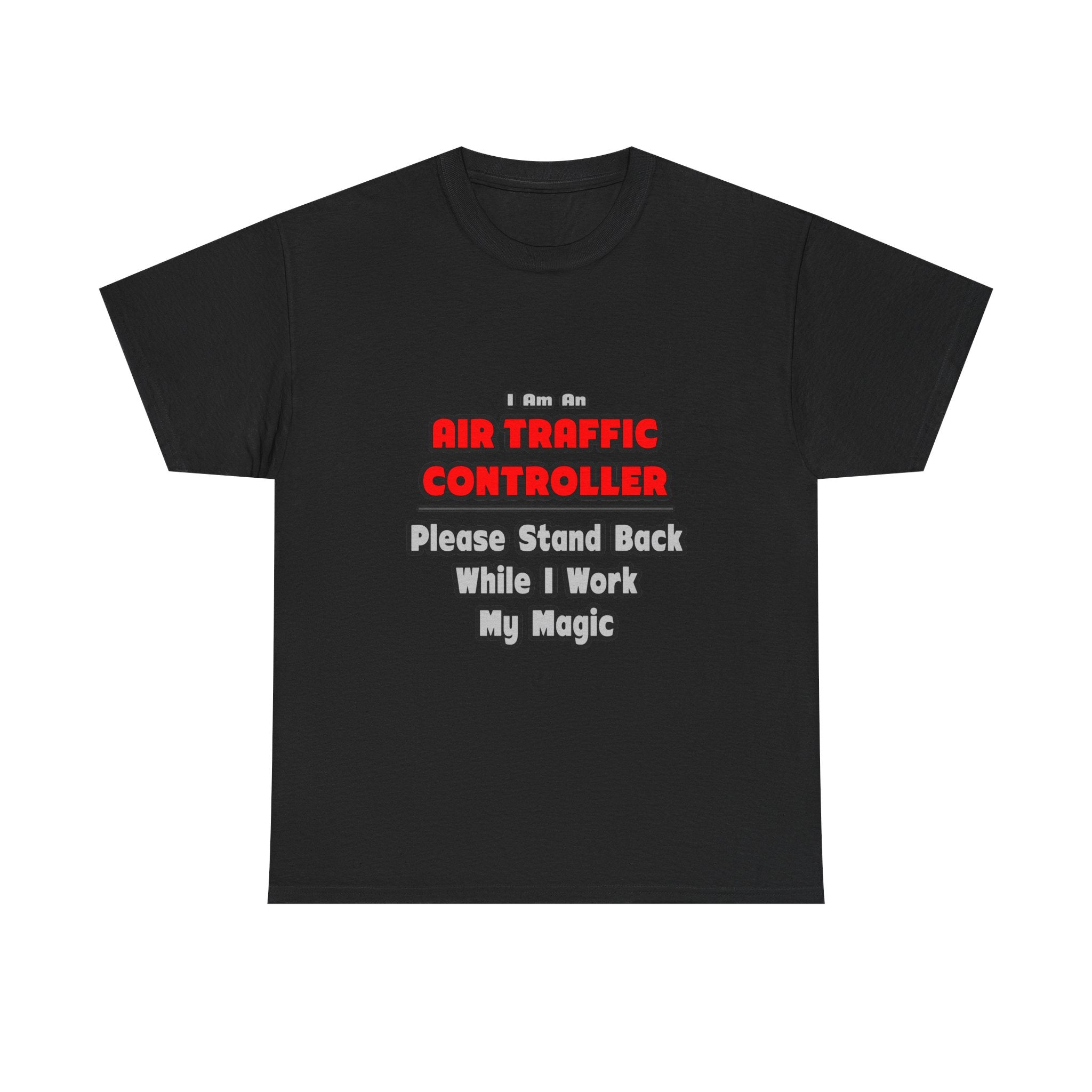 Air Traffic Controller...Work My Magic - Unisex Heavy Cotton Tee