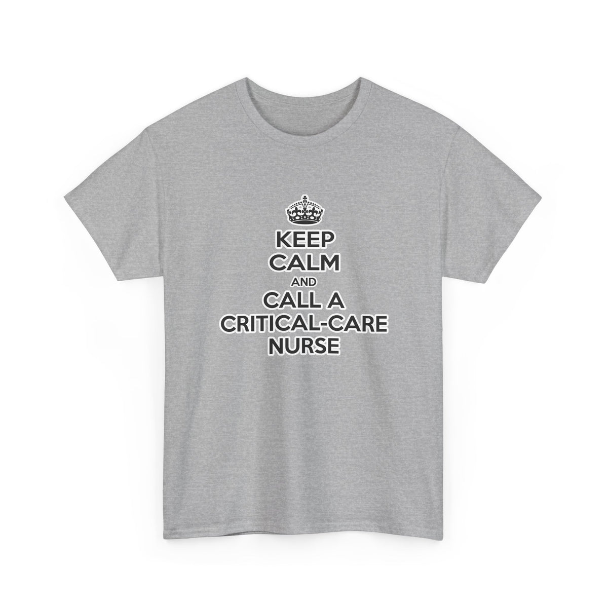 Keep Calm and Call a Critical Care Nurse - Unisex Heavy Cotton Tee