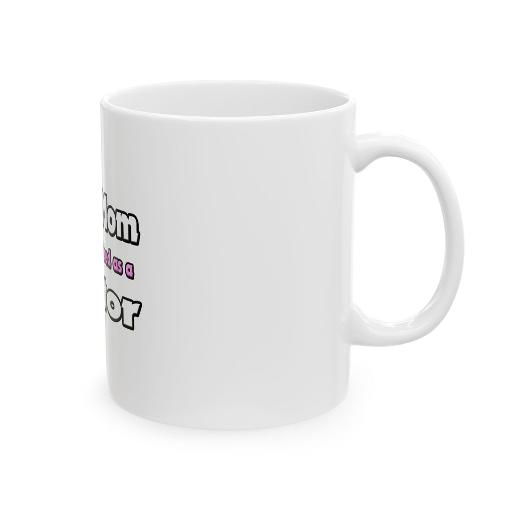 Super Mom ... Doctor - Ceramic Mug, (11oz, 15oz)