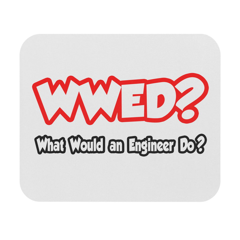 WWED...What Would an Engineer Do - Mouse Pad (Rectangle)