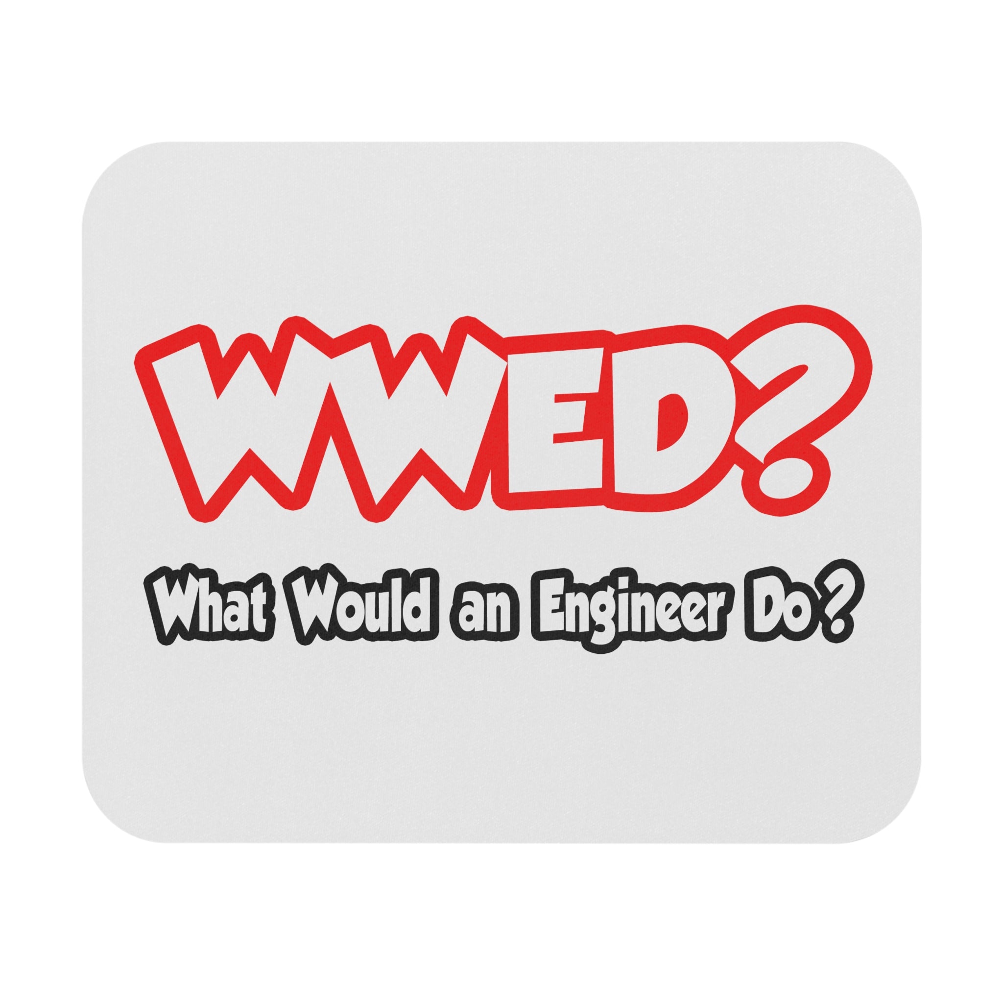 WWED...What Would an Engineer Do - Mouse Pad (Rectangle)