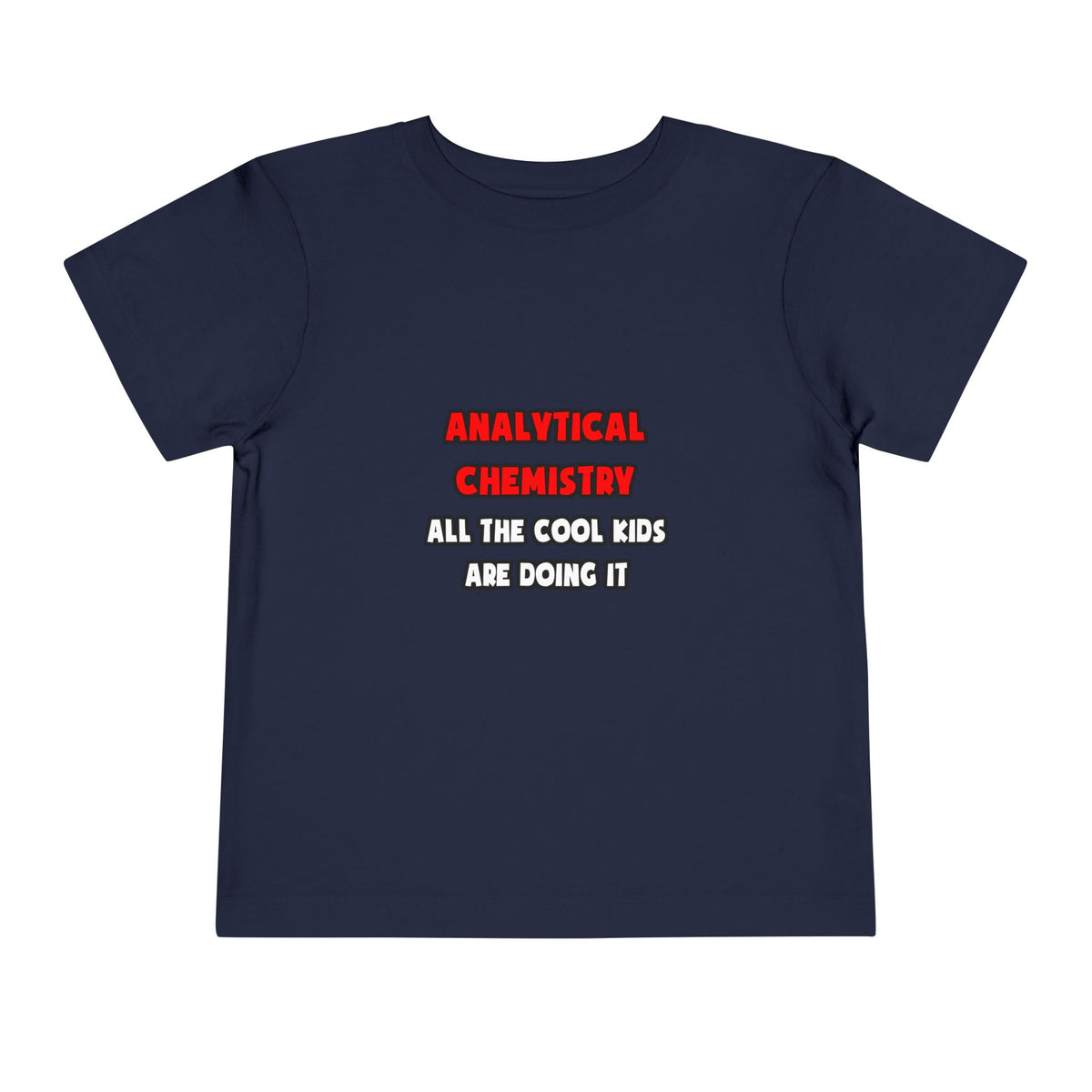 Funny Analytical Chemist Shirts - Toddler Short Sleeve Tee