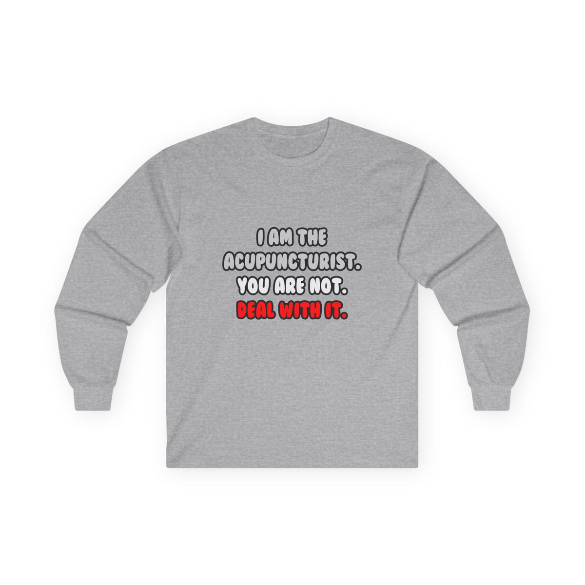 Deal With It ... Funny Acupuncturist - Unisex Ultra Cotton Long Sleeve Tee