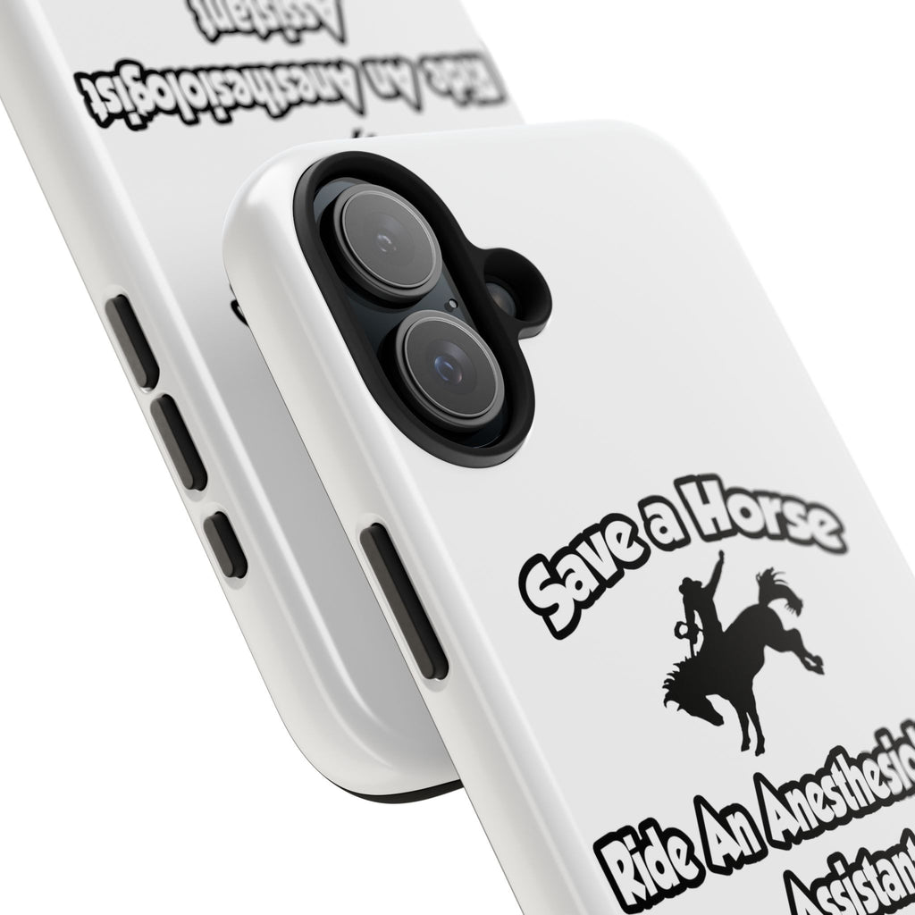 Save a Horse, Ride an Anesthesiologist Asst - Tough Phone Cases