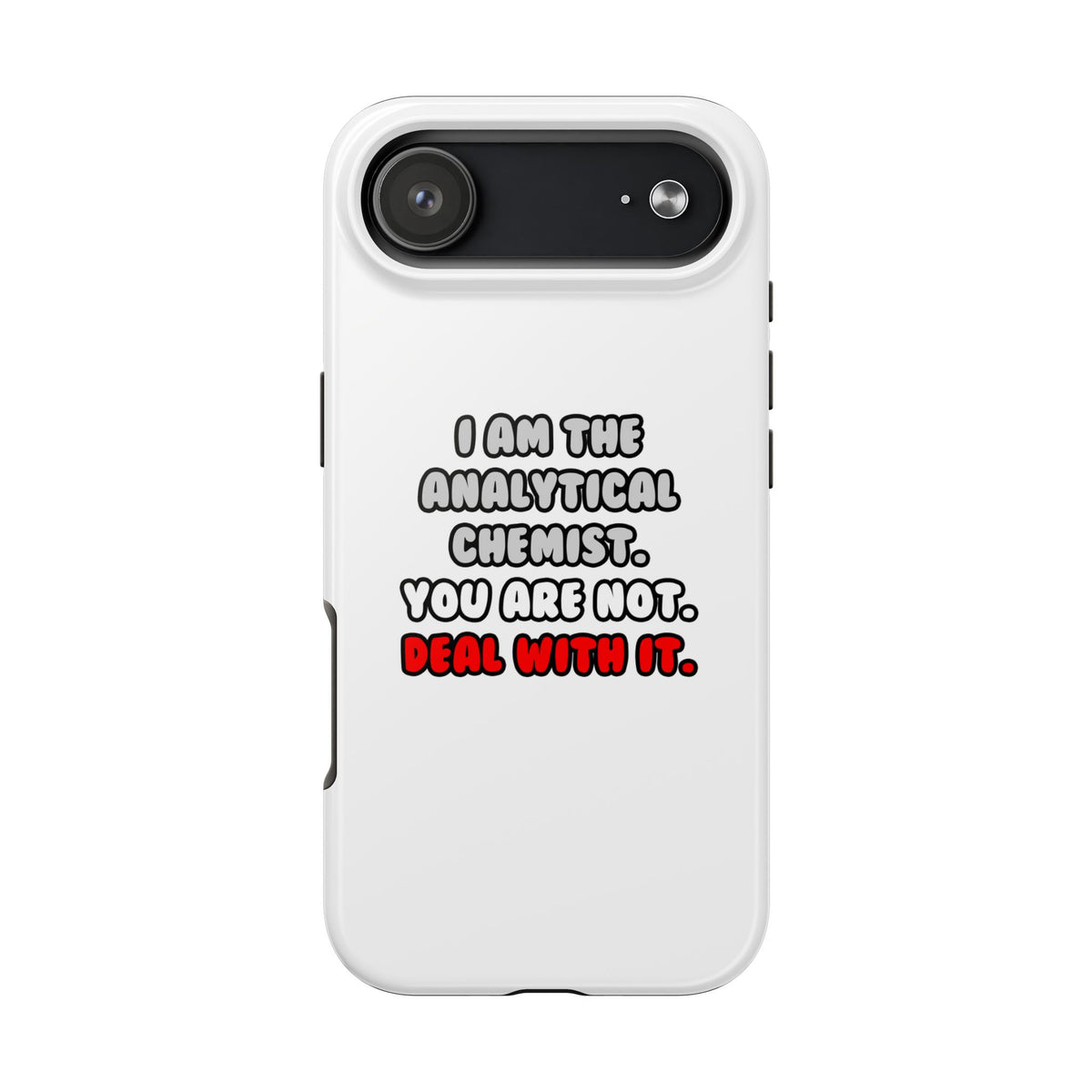 Deal With It ... Funny Analytical Chemist - Tough Phone Cases