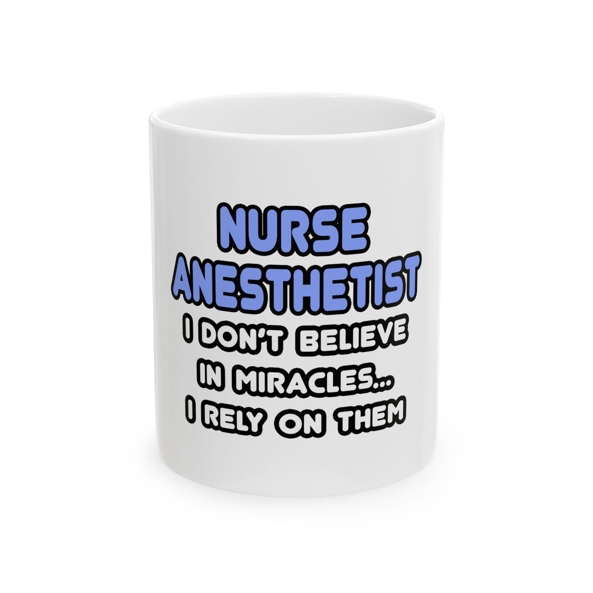 Miracles and Nurse Anesthetists - Ceramic Mug, (11oz, 15oz)
