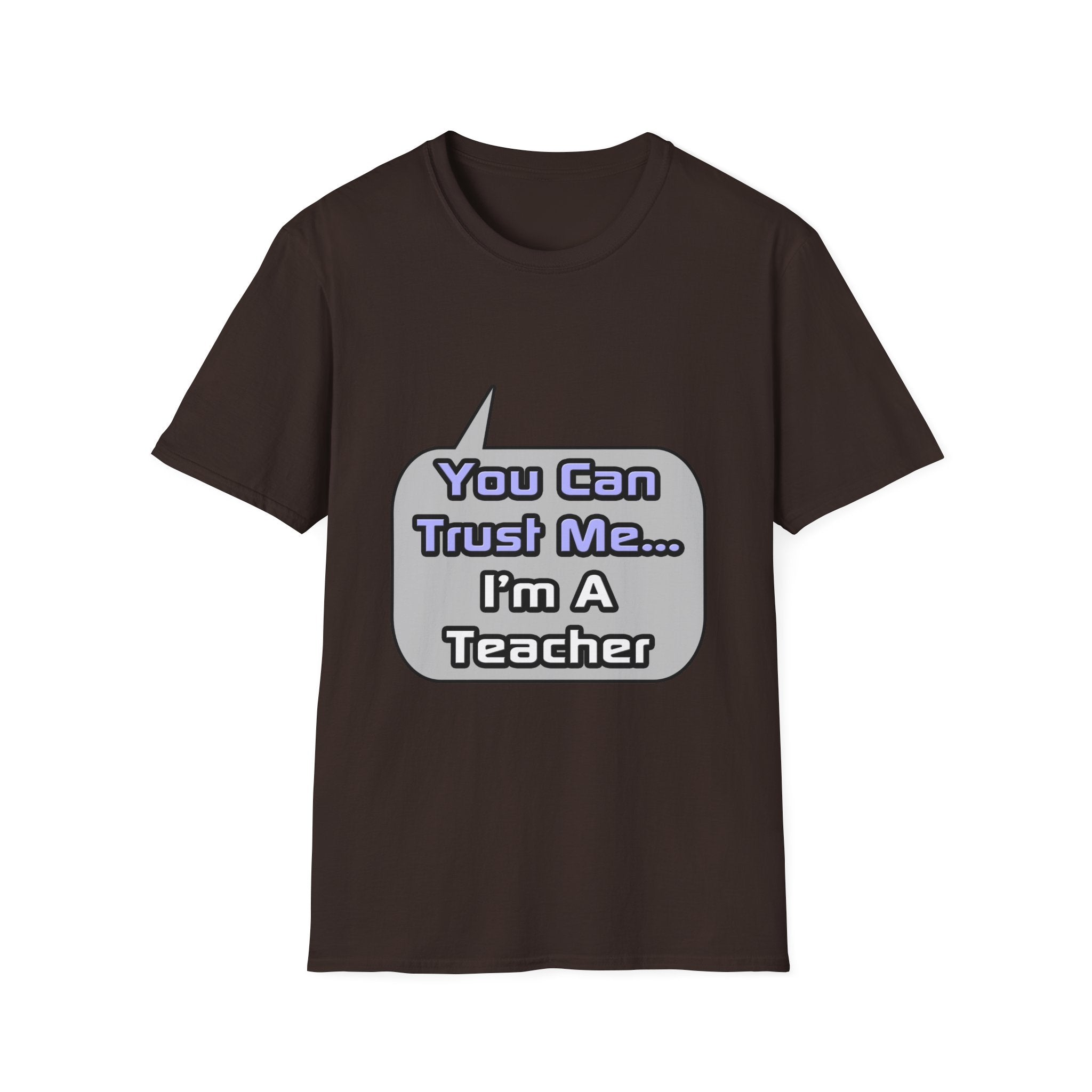 Trust Me .. I'm a Teacher - Unisex Softstyle T-Shirt