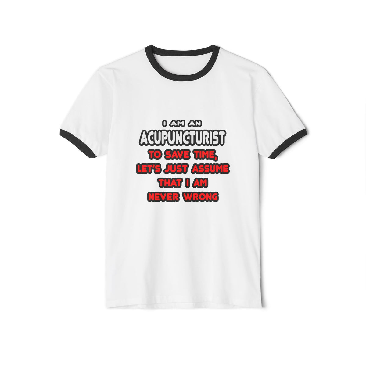 Funny Acupuncturist T Shirts and Gifts - Unisex Cotton Ringer T-Shirt