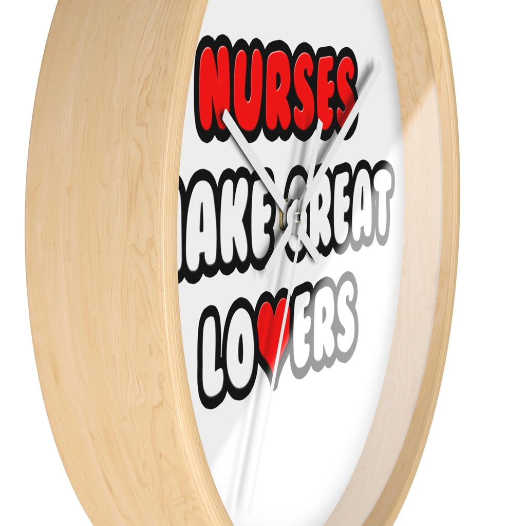 Nurses Make Great Lovers - Wall Clock