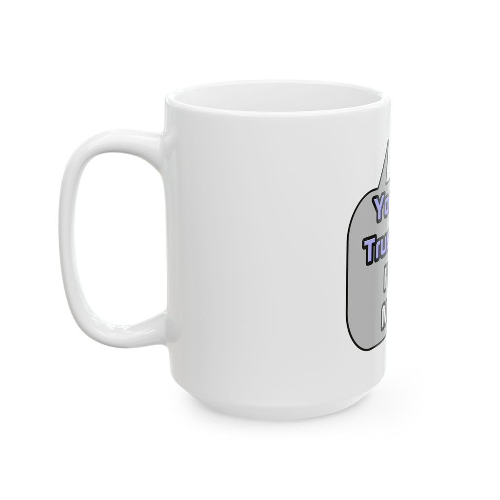 Trust Me .. I'm a Nurse - Ceramic Mug, (11oz, 15oz)