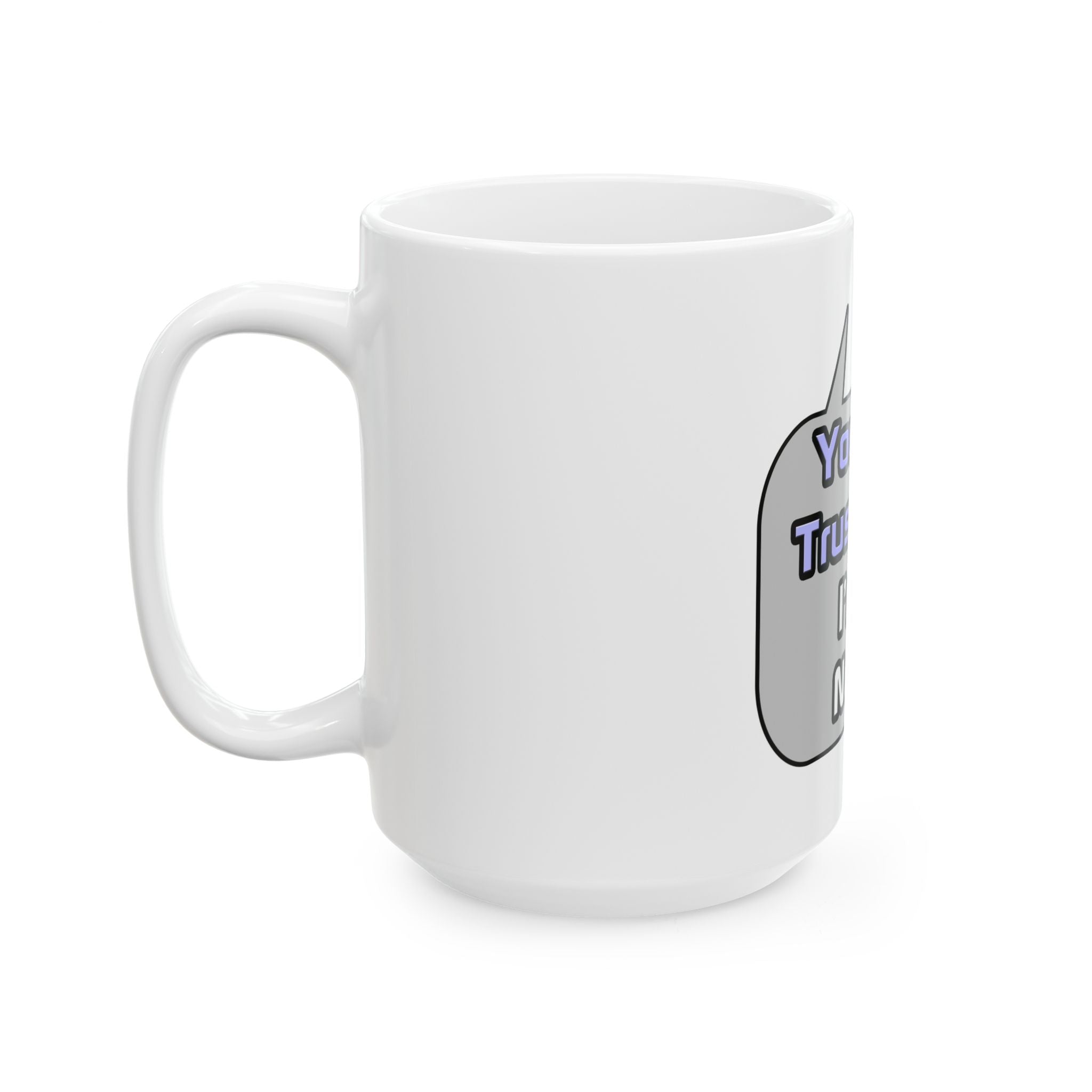 Trust Me .. I'm a Nurse - Ceramic Mug, (11oz, 15oz)