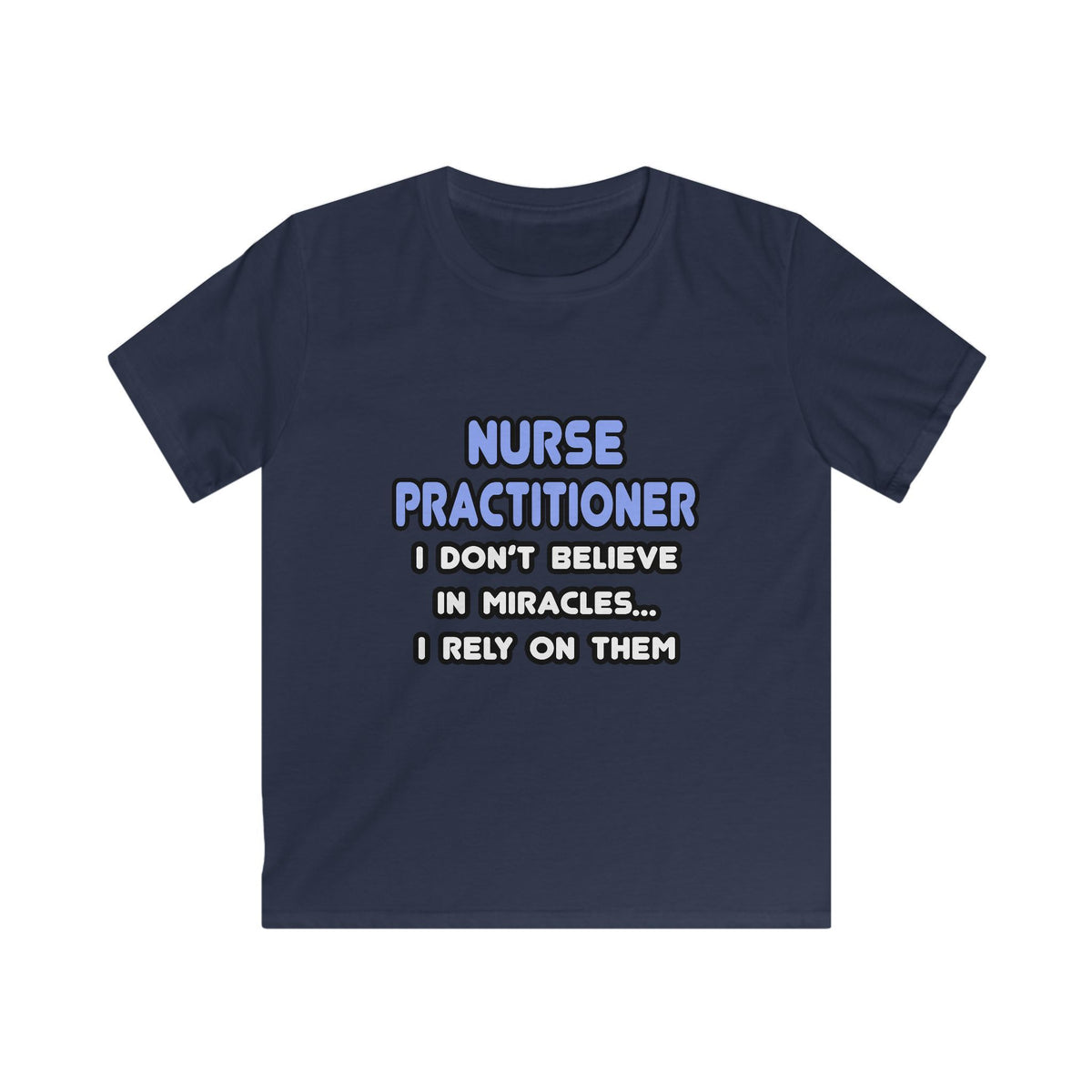 Miracles and Nurse Practitioners - Kids Softstyle Tee