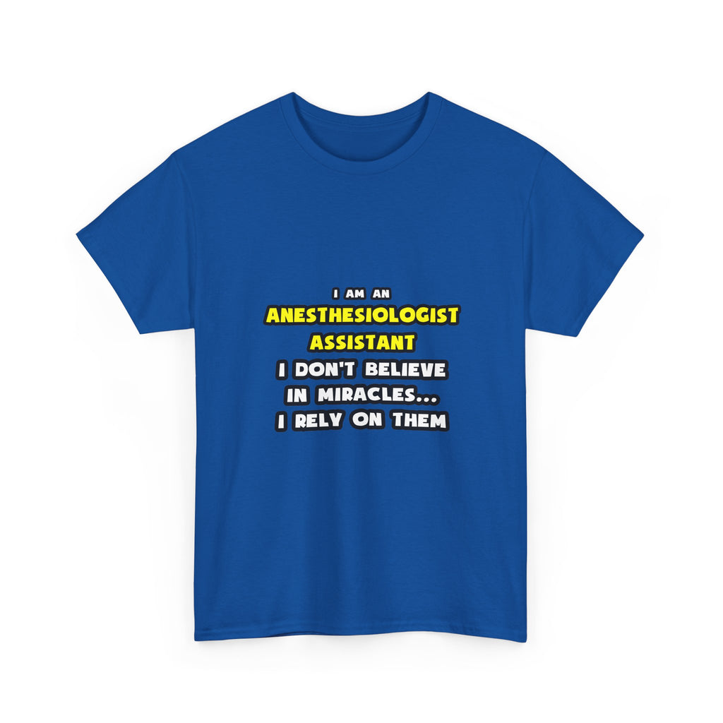 Miracles and Anesthesiologist Assts ... Funny - Unisex Heavy Cotton Tee