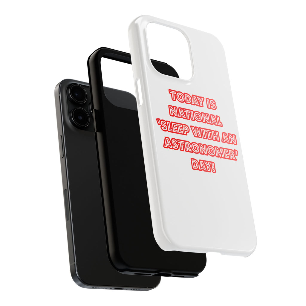 National 'Sleep With an Astronomer' Day - Tough Phone Cases