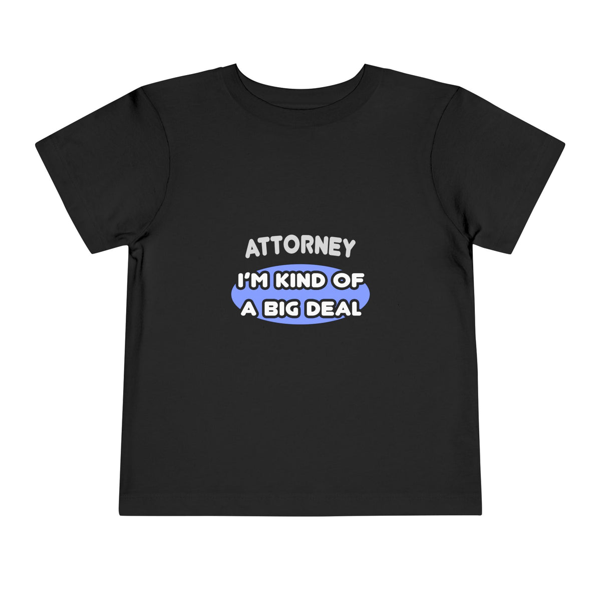 Attorney...Kind of a Big Deal - Toddler Short Sleeve Tee