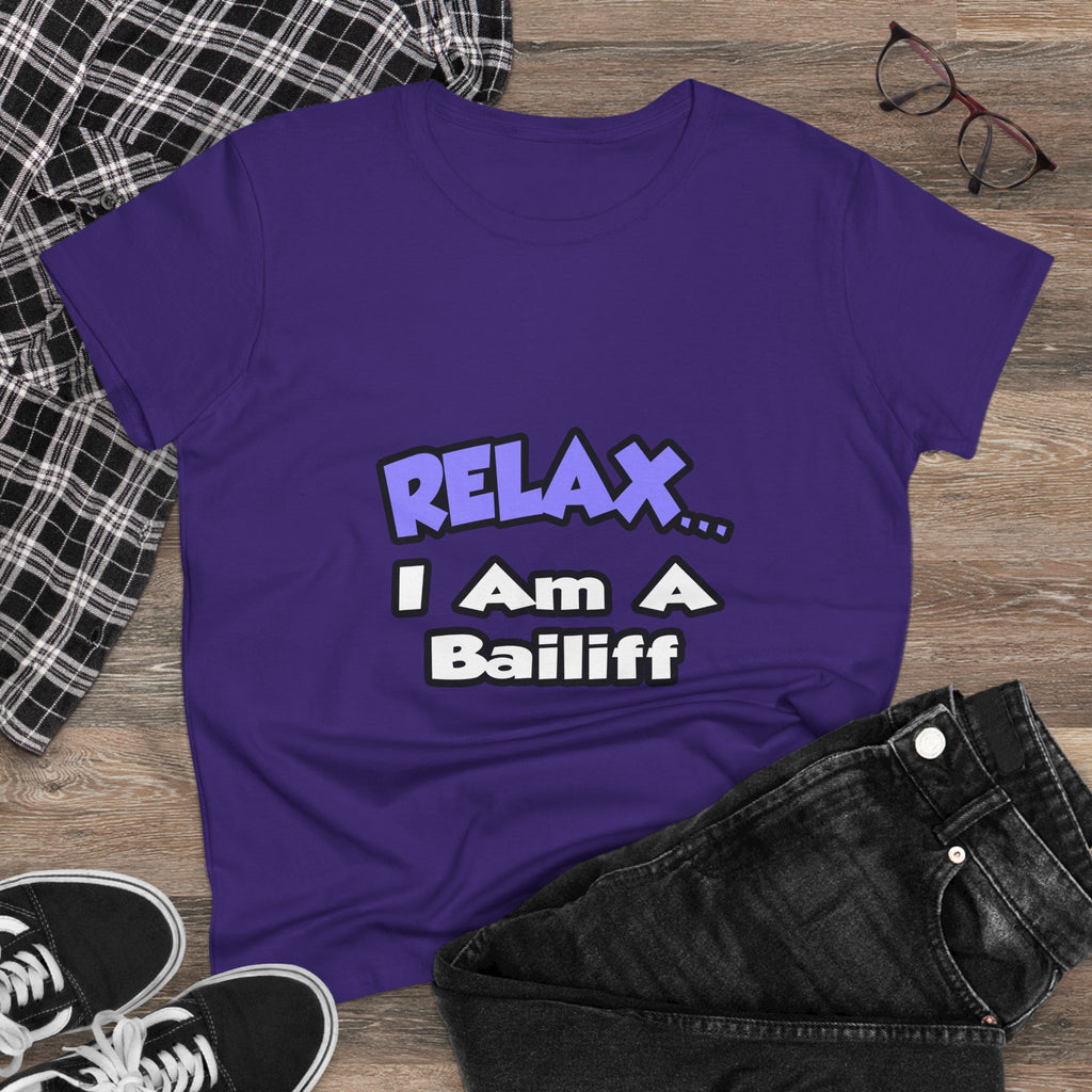 Relax ... I Am A Bailiff - Women's Midweight Cotton Tee