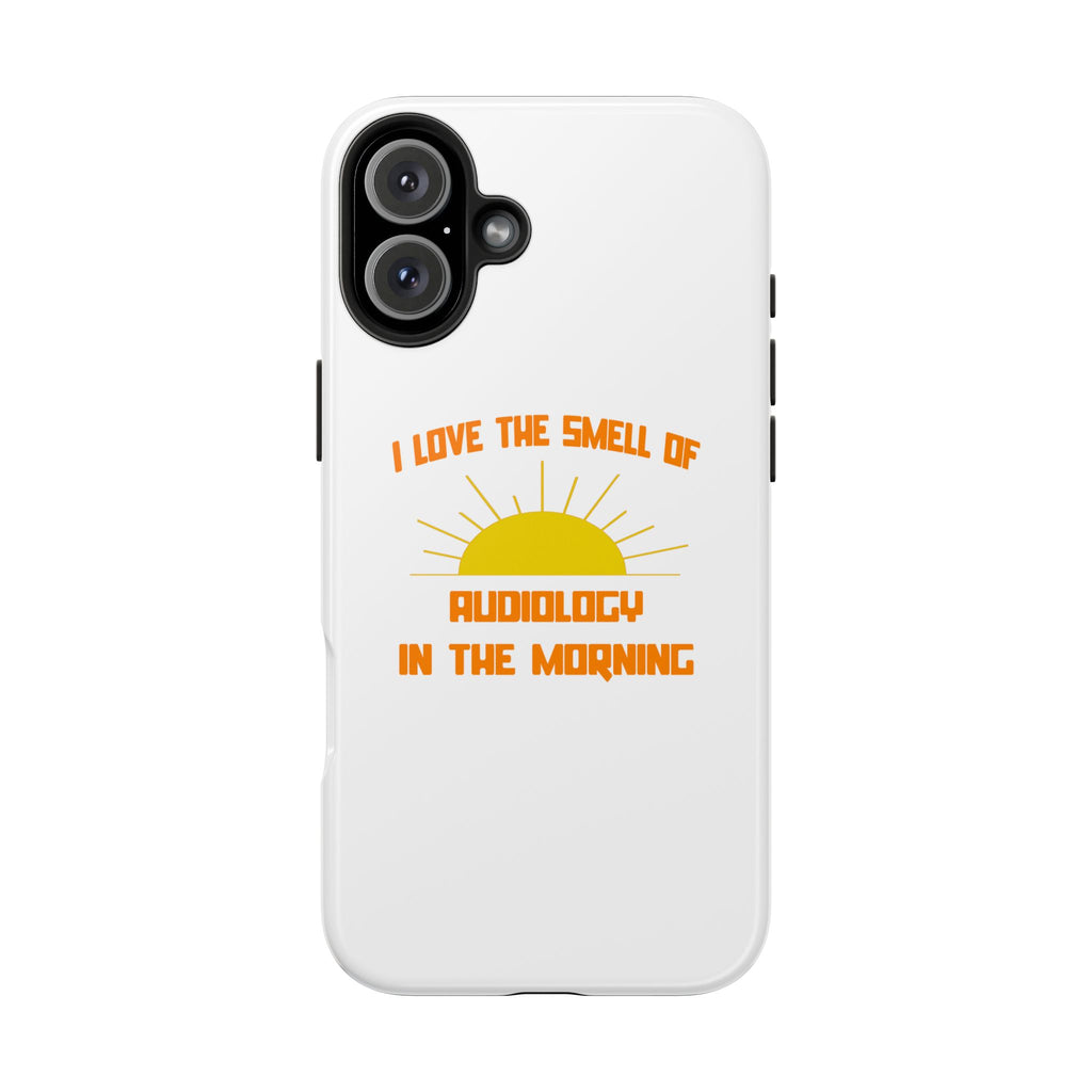 Smell of Audiology in the Morning - Tough Phone Cases