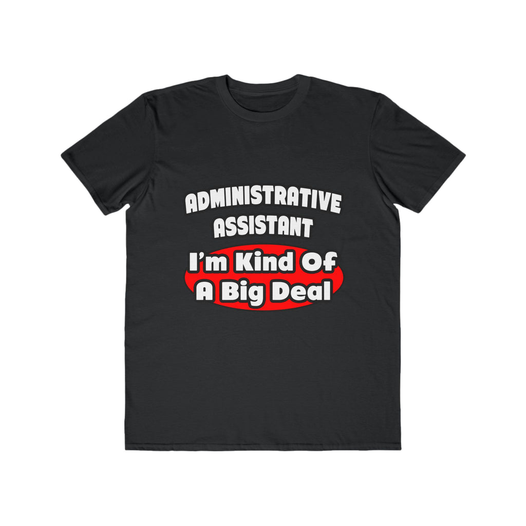 Administrative Assistant...Big Deal - Men's Lightweight Fashion Tee