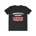 Administrative Assistant...Big Deal - Men's Lightweight Fashion Tee