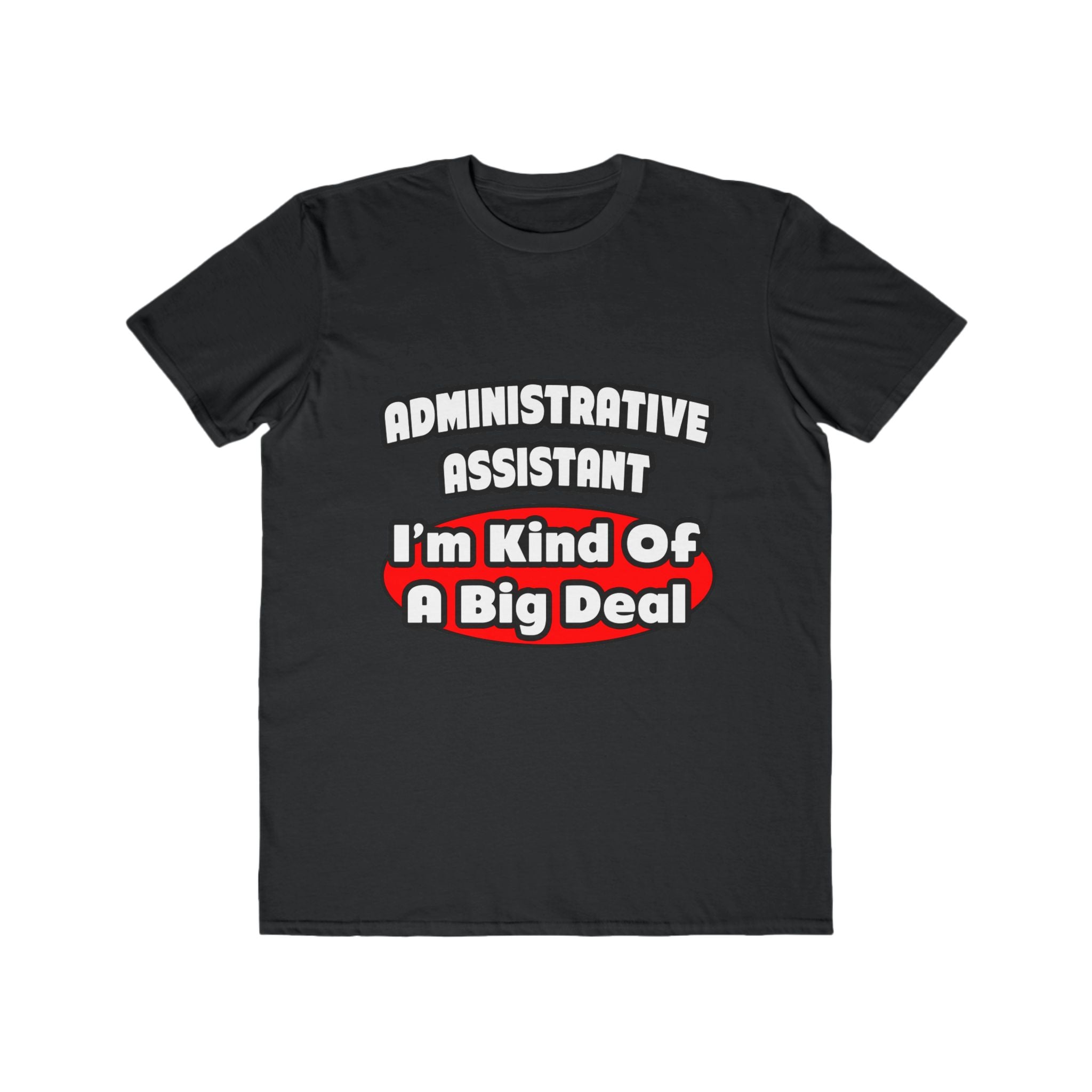 Administrative Assistant...Big Deal - Men's Lightweight Fashion Tee