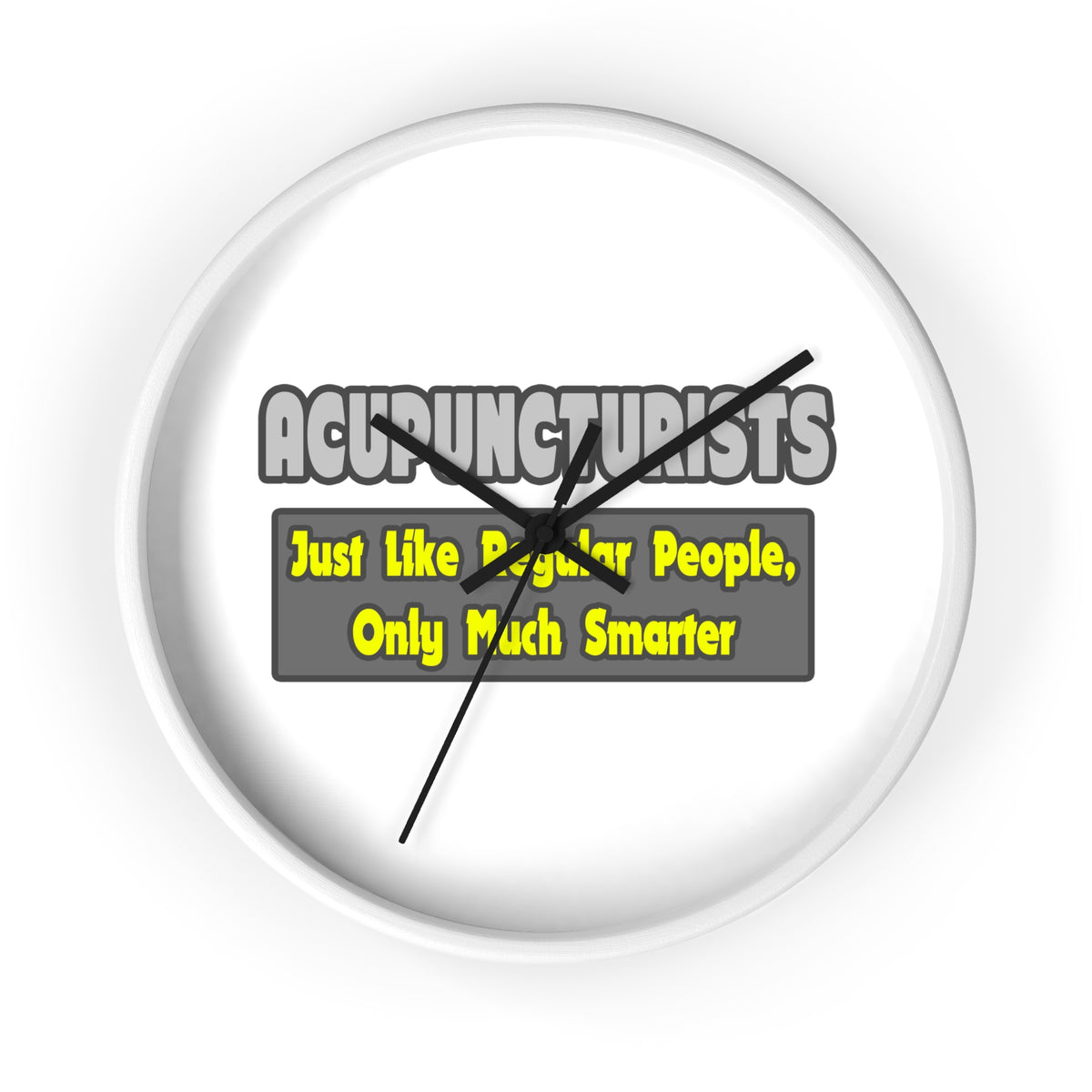 Acupuncturists .. Smarter - Wall Clock