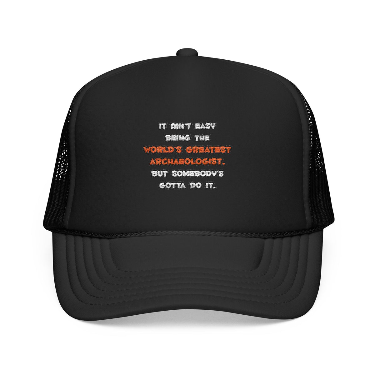 World's Greatest Archaeologist Joke - Foam Trucker Hat