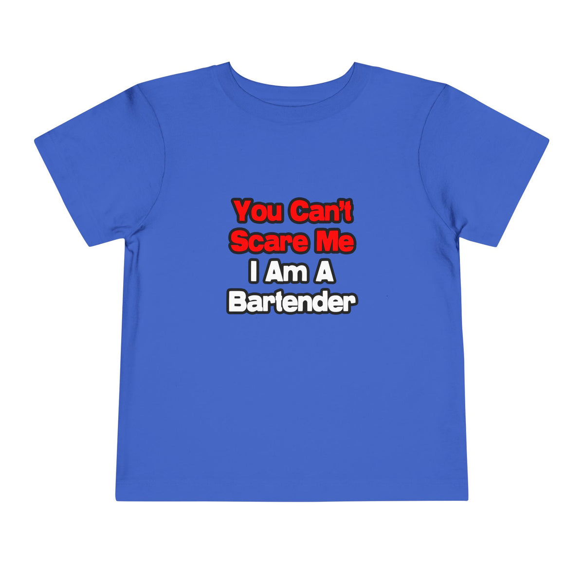 You Can't Scare Me...Bartender - Toddler Short Sleeve Tee