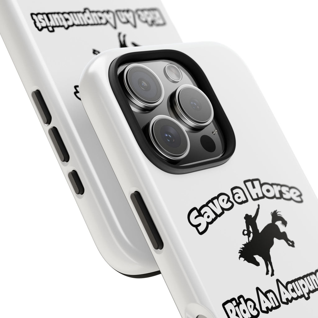 Save a Horse, Ride an Acupuncturist - Tough Phone Cases