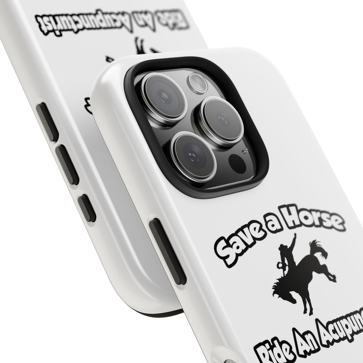 Save a Horse, Ride an Acupuncturist - Tough Phone Cases