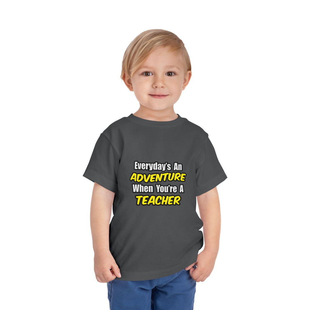 Everyday's An Adventure...Teacher - Toddler Short Sleeve Tee