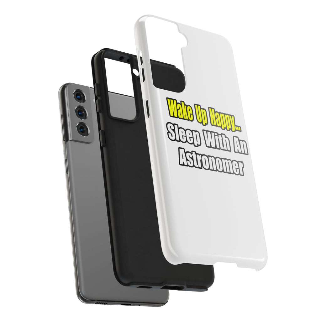 Wake Up Happy...Sleep With an Astronomer - Tough Phone Cases