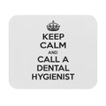 Keep Calm and Call a Dental Hygienist - Mouse Pad (Rectangle)