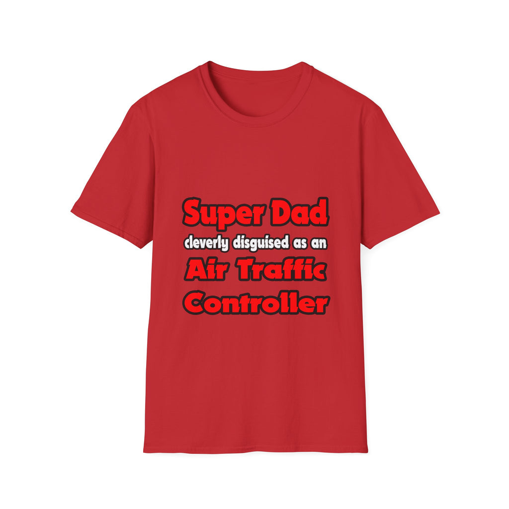 Super Dad ... Air Traffic Controller - Unisex Softstyle T-Shirt