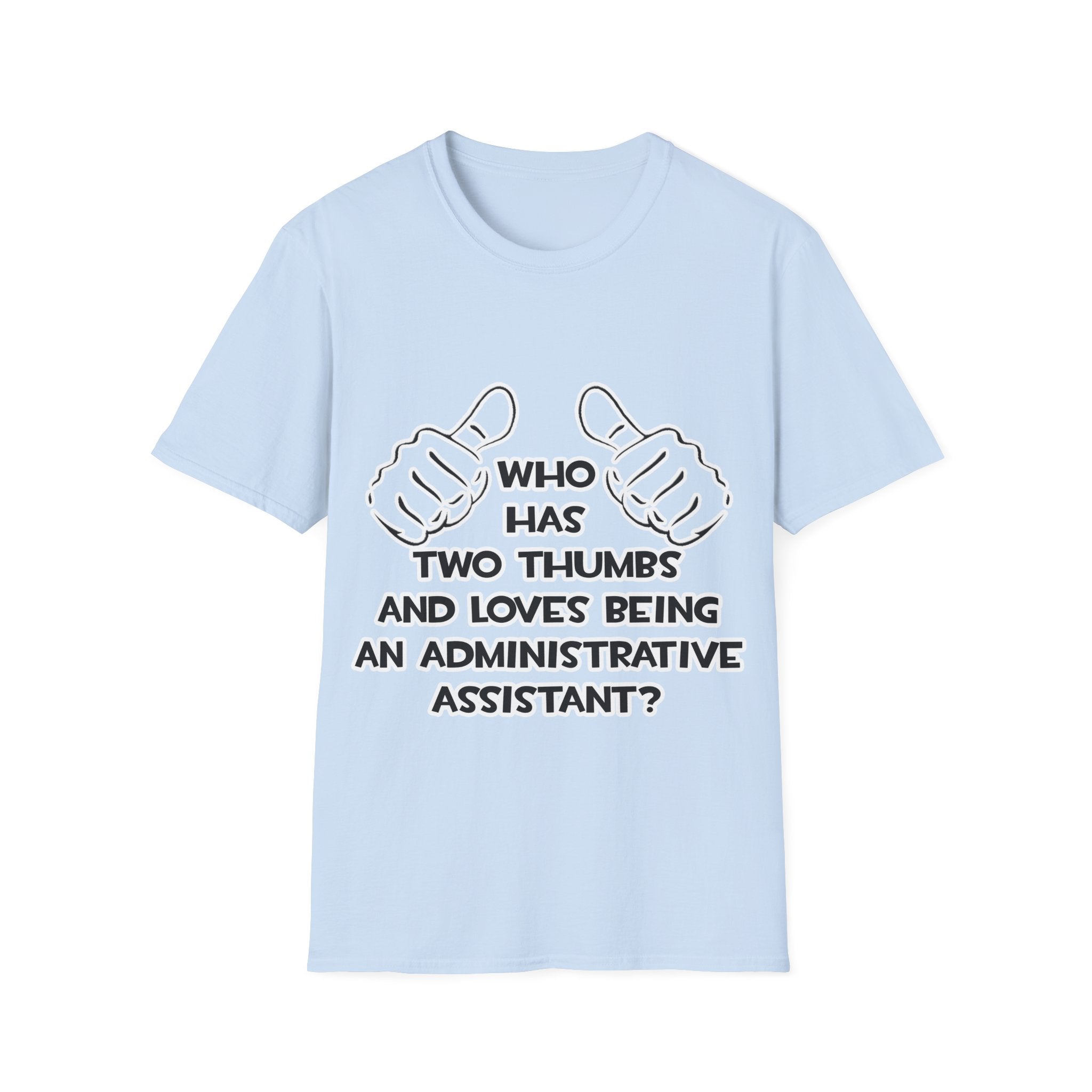 Two Thumbs .. Administrative Assistant - Unisex Softstyle T-Shirt