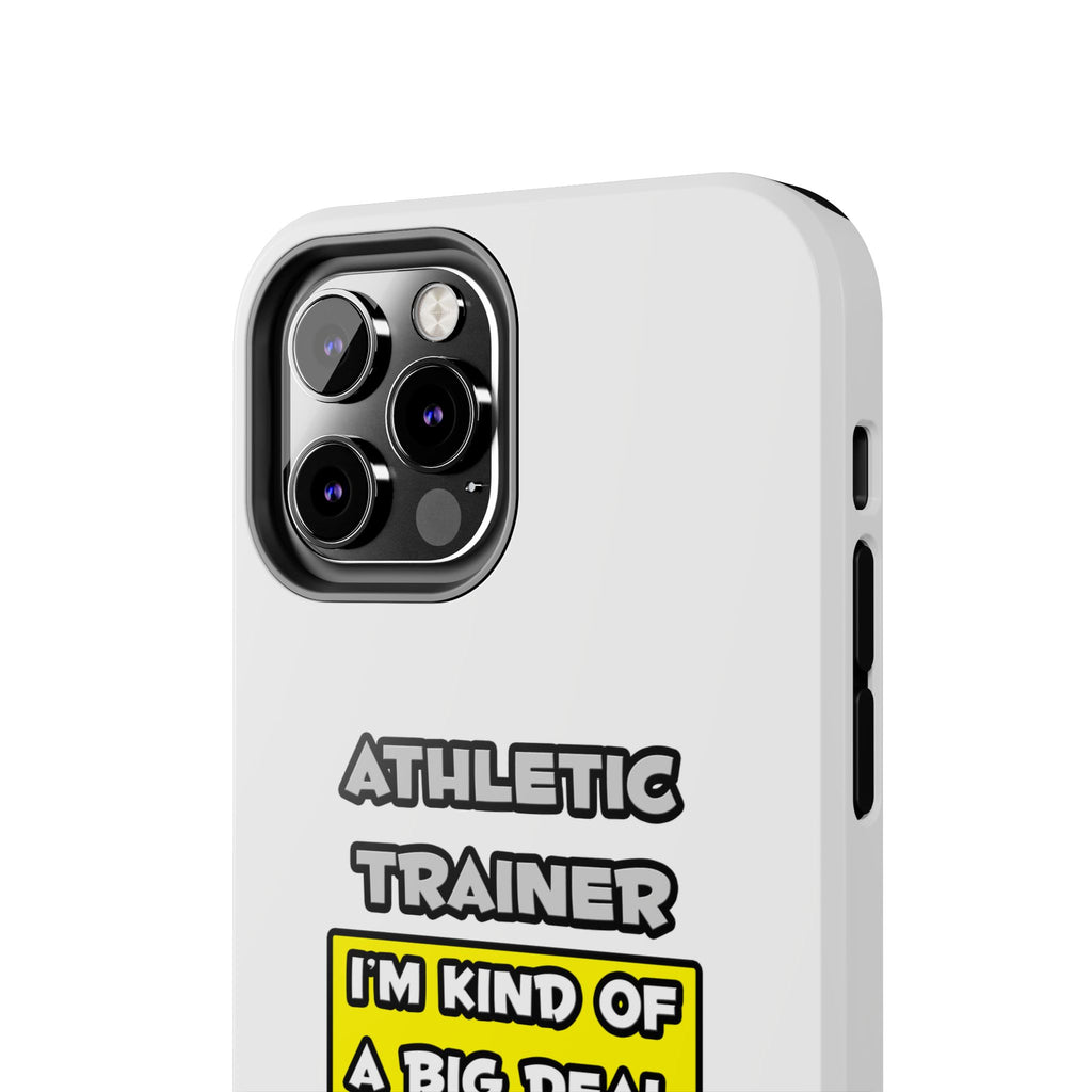 Athletic Trainer .. I'm Kind of a Big Deal - Tough Phone Cases